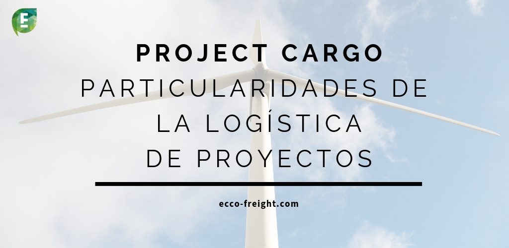 project cargo particularidades logistica de proyectos