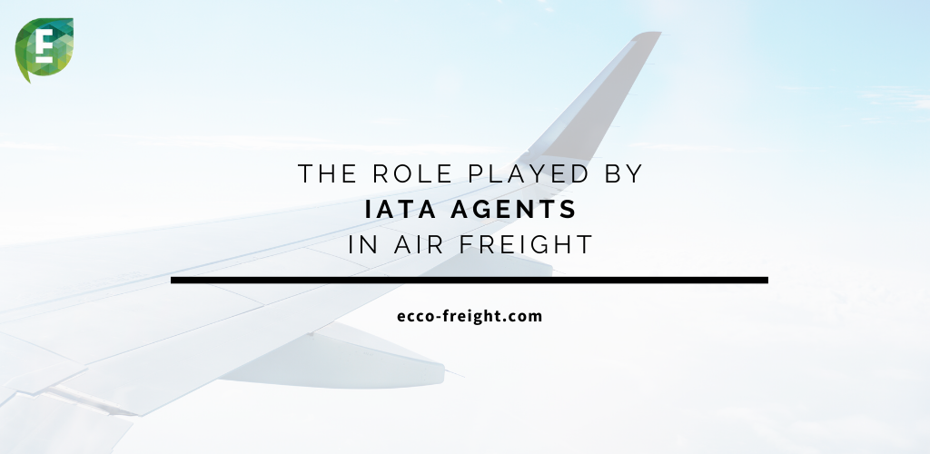 The role played by IATA agents in air freight