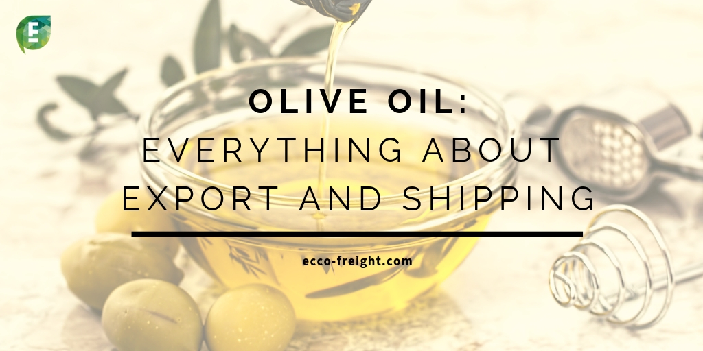 Olive oil: Everything about export and shipping